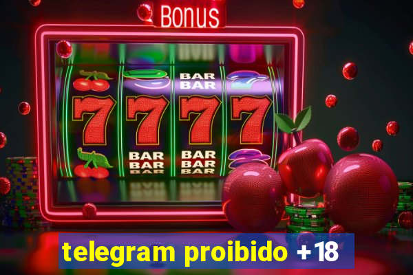 telegram proibido +18